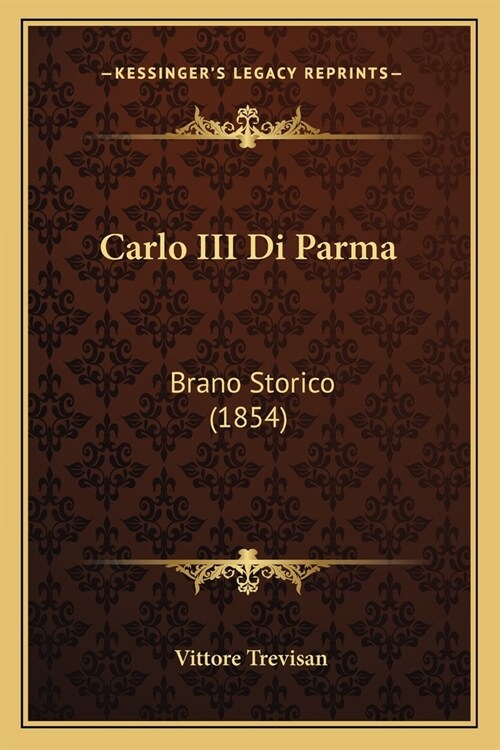 Carlo III Di Parma: Brano Storico (1854) (Paperback)