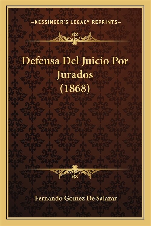 Defensa Del Juicio Por Jurados (1868) (Paperback)