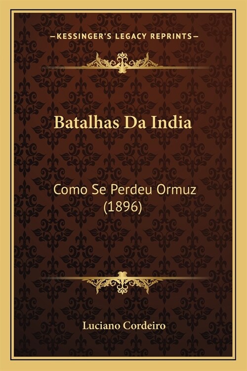 Batalhas Da India: Como Se Perdeu Ormuz (1896) (Paperback)