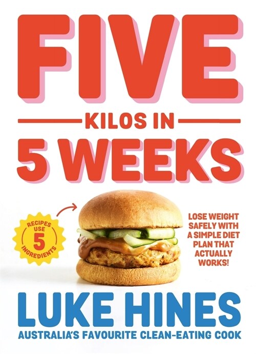 Five Kilos in 5 Weeks: Lose Weight Safely with a Simple Diet Plan That Actually Works! (Paperback)