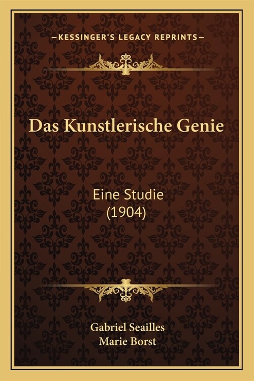 Das Kunstlerische Genie: Eine Studie (1904) (Paperback)