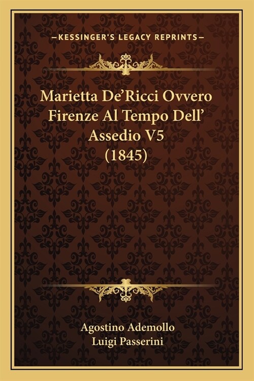 Marietta DeRicci Ovvero Firenze Al Tempo Dell Assedio V5 (1845) (Paperback)