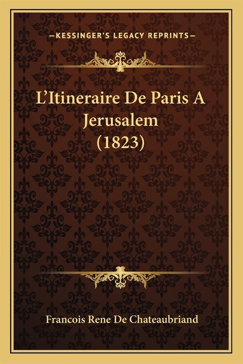 LItineraire De Paris A Jerusalem (1823) (Paperback)