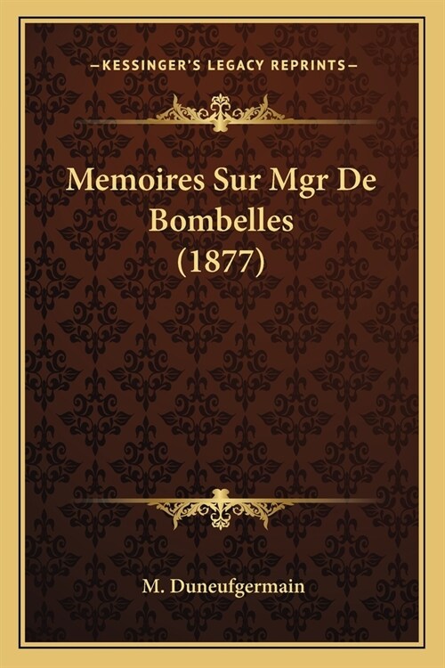 Memoires Sur Mgr De Bombelles (1877) (Paperback)