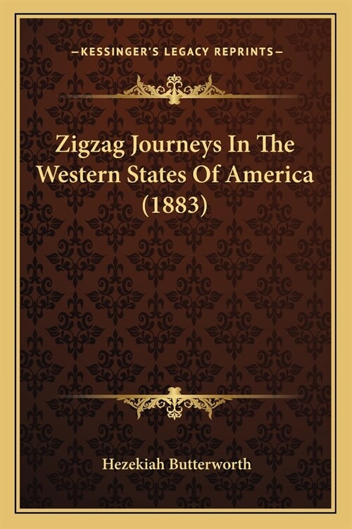 Zigzag Journeys In The Western States Of America (1883) (Paperback)