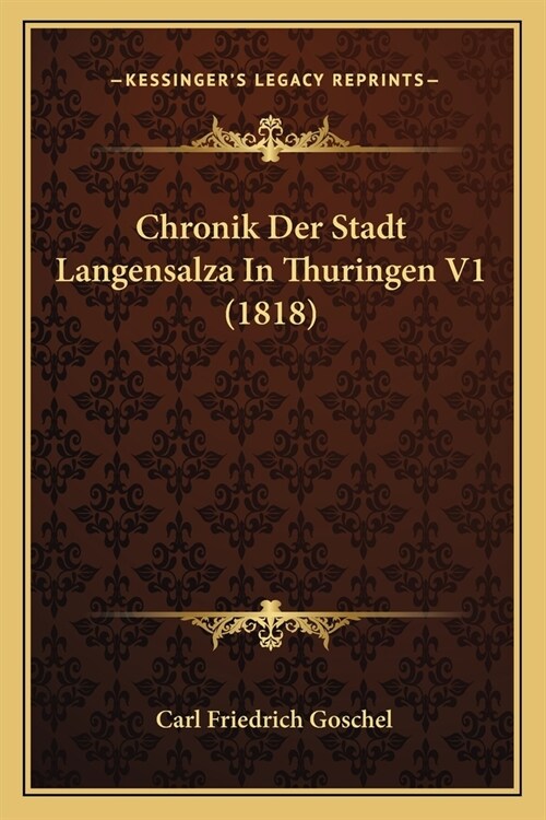 Chronik Der Stadt Langensalza In Thuringen V1 (1818) (Paperback)