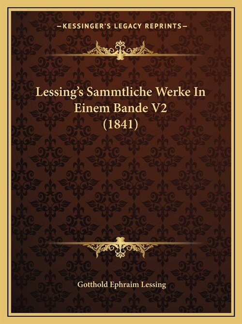 Lessings Sammtliche Werke In Einem Bande V2 (1841) (Paperback)
