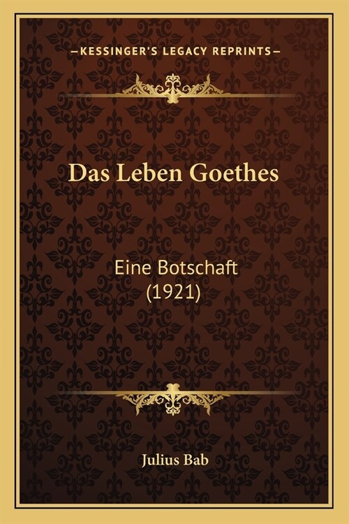 Das Leben Goethes: Eine Botschaft (1921) (Paperback)