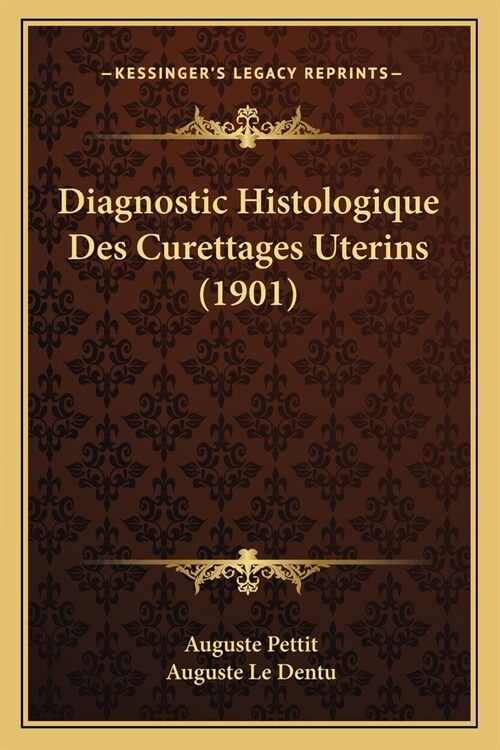 Diagnostic Histologique Des Curettages Uterins (1901) (Paperback)