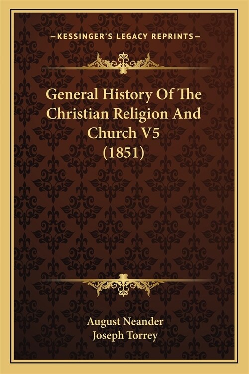 General History Of The Christian Religion And Church V5 (1851) (Paperback)