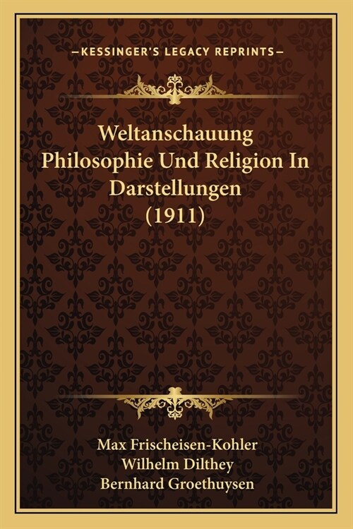 Weltanschauung Philosophie Und Religion In Darstellungen (1911) (Paperback)