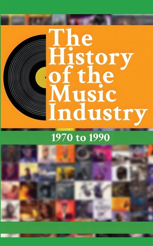 The History of the Music Industry Volume 2 1970 to 1990 (Paperback)