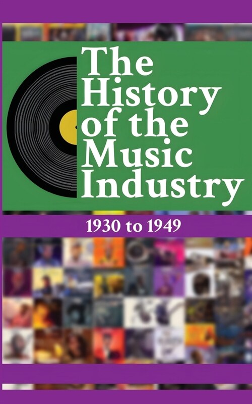 The History of the Music Industry, Volume 4, 1930 to 1949 (Paperback)