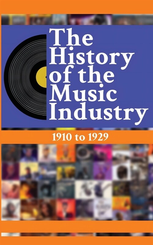 The History of the Music Industry, Volume 5, 1910 to 1929 (Paperback)