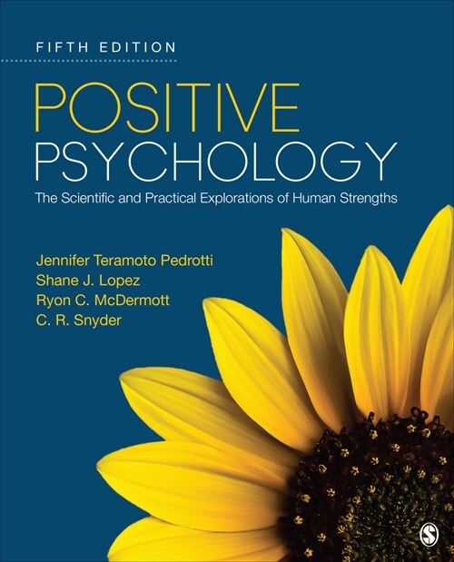 Positive Psychology: The Scientific and Practical Explorations of Human Strengths (Paperback, 5)
