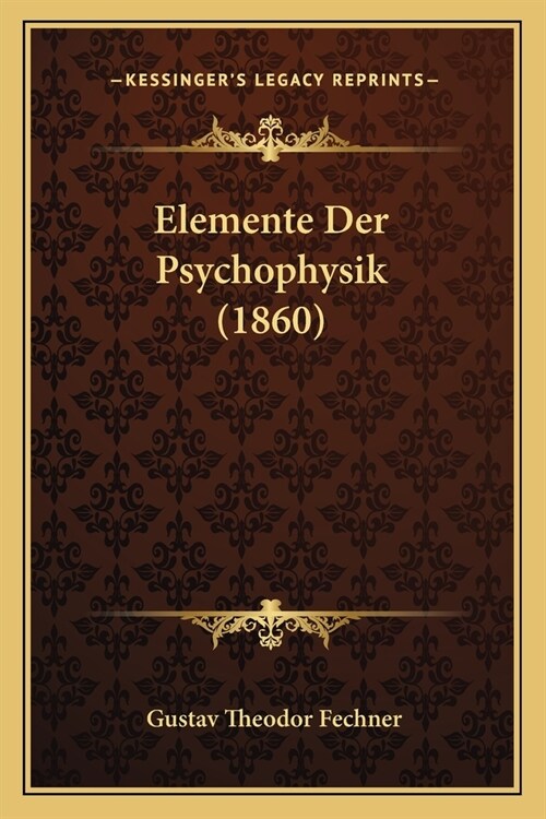 Elemente Der Psychophysik (1860) (Paperback)