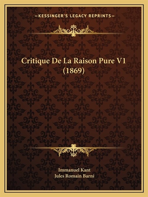 Critique De La Raison Pure V1 (1869) (Paperback)