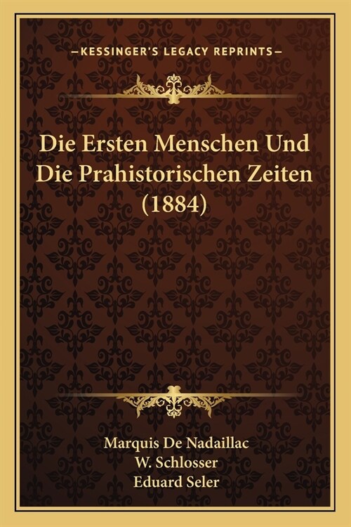 Die Ersten Menschen Und Die Prahistorischen Zeiten (1884) (Paperback)