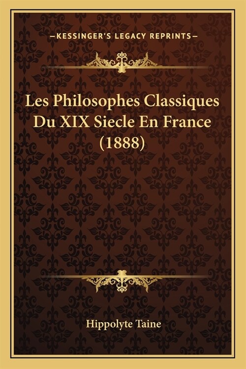 Les Philosophes Classiques Du XIX Siecle En France (1888) (Paperback)