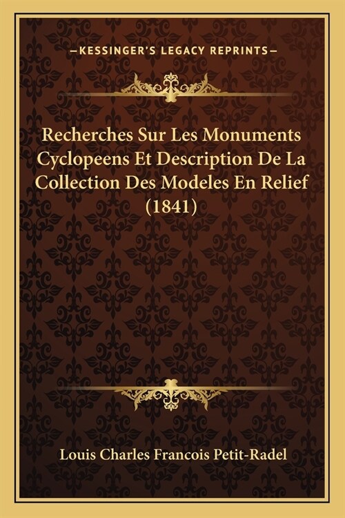 Recherches Sur Les Monuments Cyclopeens Et Description De La Collection Des Modeles En Relief (1841) (Paperback)