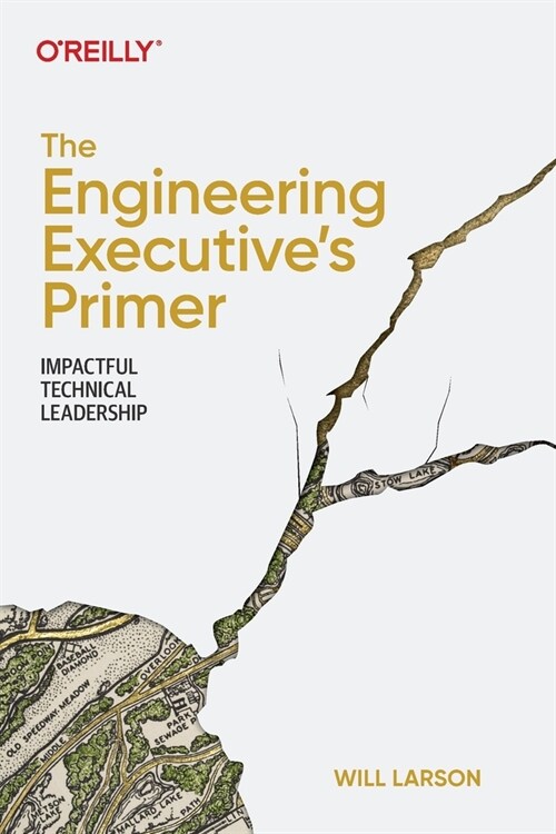 The Engineering Executives Primer: Impactful Technical Leadership (Paperback)