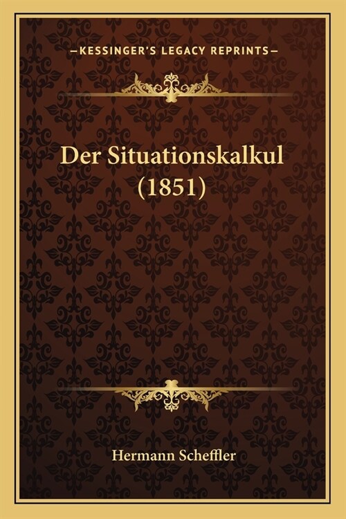 Der Situationskalkul (1851) (Paperback)