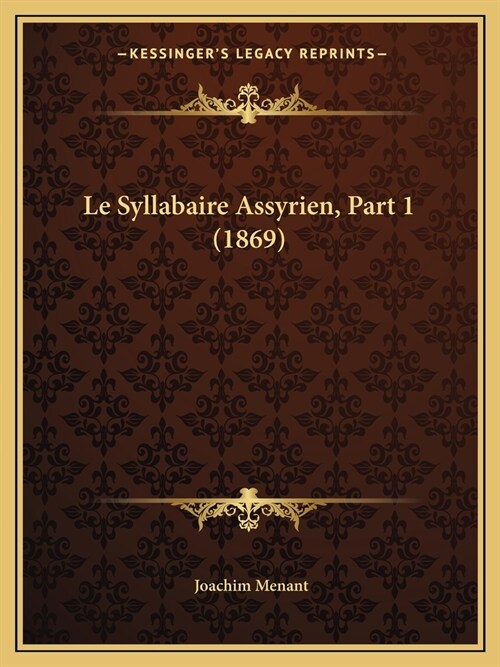 Le Syllabaire Assyrien, Part 1 (1869) (Paperback)