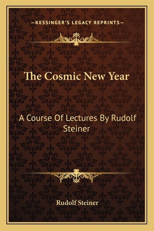 The Cosmic New Year: A Course Of Lectures By Rudolf Steiner (Paperback)