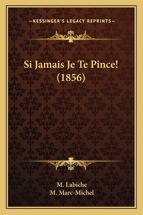 Si Jamais Je Te Pince! (1856) (Paperback)