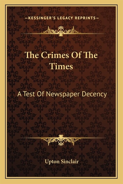 The Crimes Of The Times: A Test Of Newspaper Decency (Paperback)