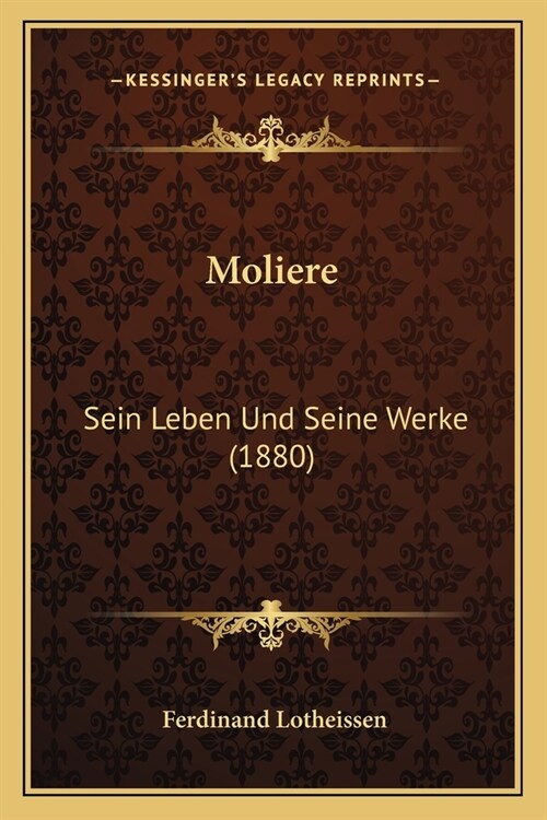 Moliere: Sein Leben Und Seine Werke (1880) (Paperback)