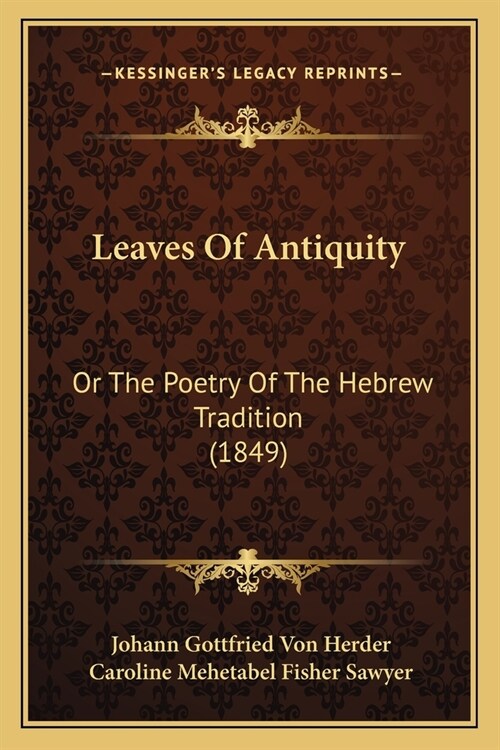 Leaves Of Antiquity: Or The Poetry Of The Hebrew Tradition (1849) (Paperback)