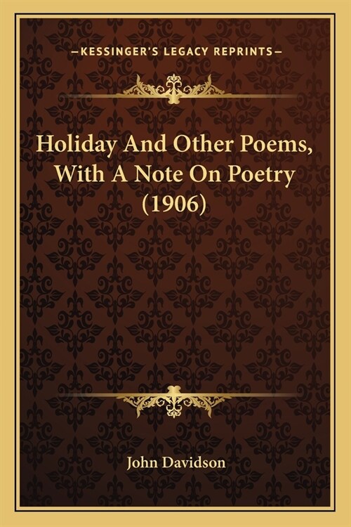 Holiday And Other Poems, With A Note On Poetry (1906) (Paperback)