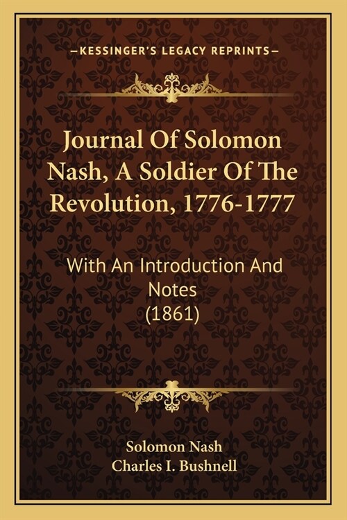 Journal Of Solomon Nash, A Soldier Of The Revolution, 1776-1777: With An Introduction And Notes (1861) (Paperback)