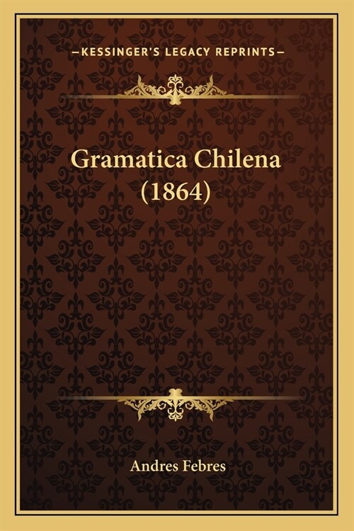 Gramatica Chilena (1864) (Paperback)