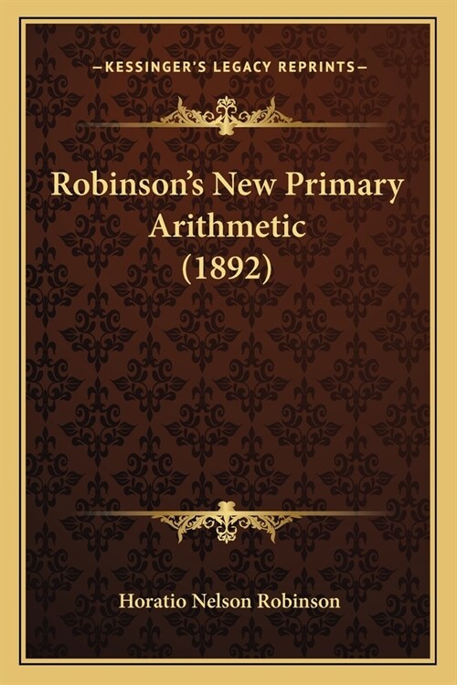 Robinsons New Primary Arithmetic (1892) (Paperback)