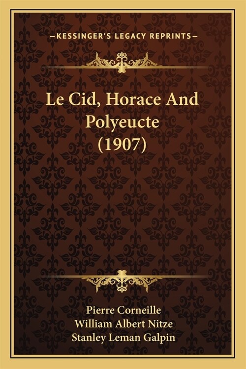 Le Cid, Horace And Polyeucte (1907) (Paperback)