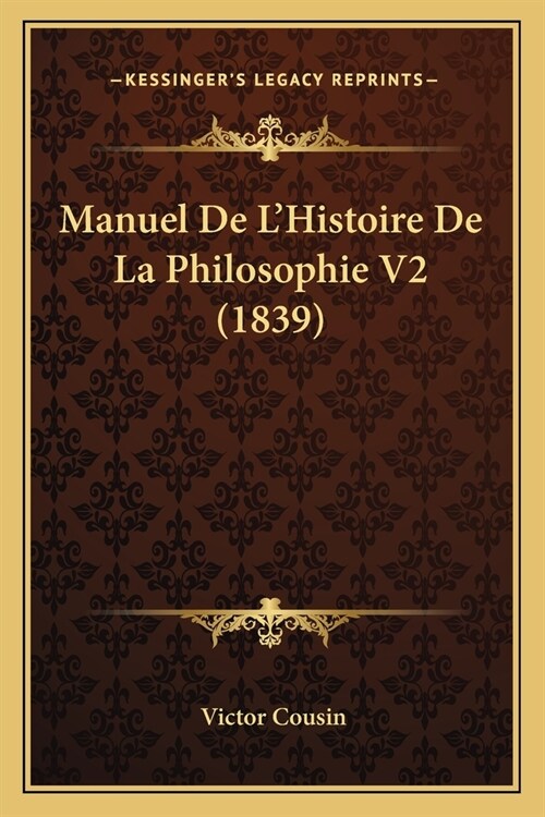 Manuel De LHistoire De La Philosophie V2 (1839) (Paperback)
