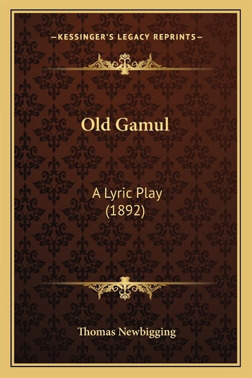 Old Gamul: A Lyric Play (1892) (Paperback)