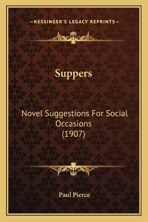 Suppers: Novel Suggestions For Social Occasions (1907) (Paperback)