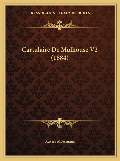 Cartulaire De Mulhouse V2 (1884) (Paperback)