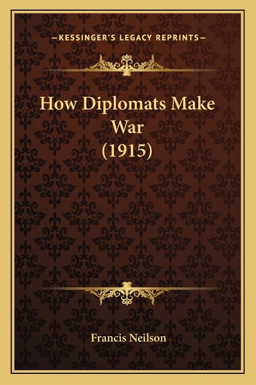 How Diplomats Make War (1915) (Paperback)