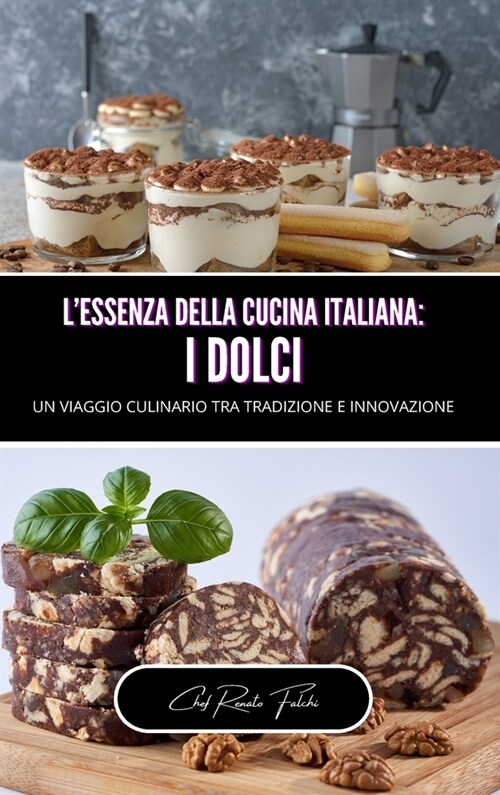 Lessenza della cucina italiana: i dolci (Hardcover)