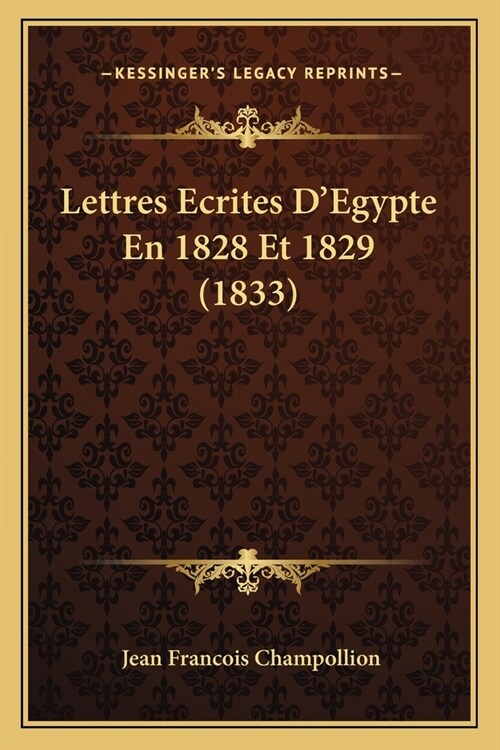 Lettres Ecrites DEgypte En 1828 Et 1829 (1833) (Paperback)
