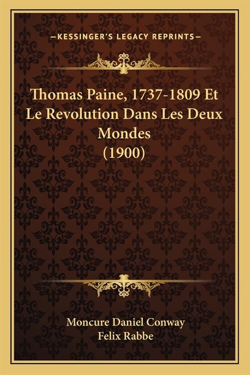 Thomas Paine, 1737-1809 Et Le Revolution Dans Les Deux Mondes (1900) (Paperback)