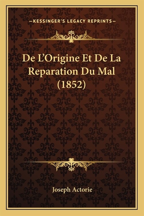 De LOrigine Et De La Reparation Du Mal (1852) (Paperback)