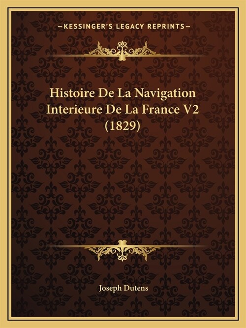 Histoire De La Navigation Interieure De La France V2 (1829) (Paperback)