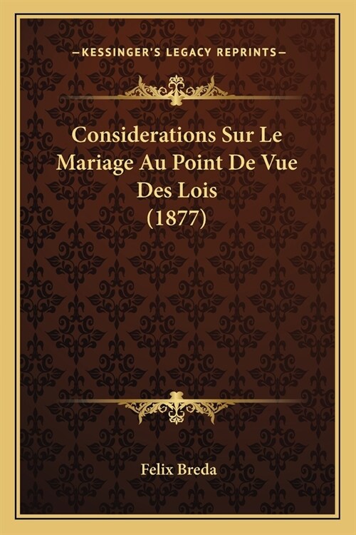 Considerations Sur Le Mariage Au Point De Vue Des Lois (1877) (Paperback)