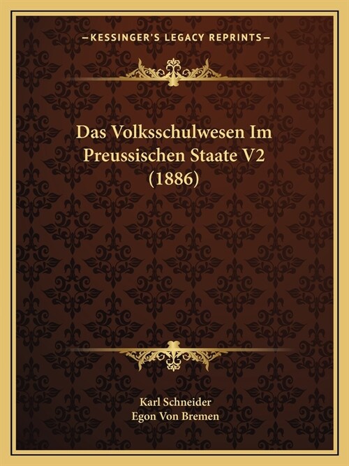 Das Volksschulwesen Im Preussischen Staate V2 (1886) (Paperback)