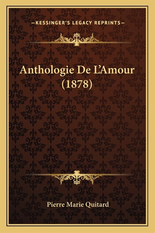 Anthologie De LAmour (1878) (Paperback)